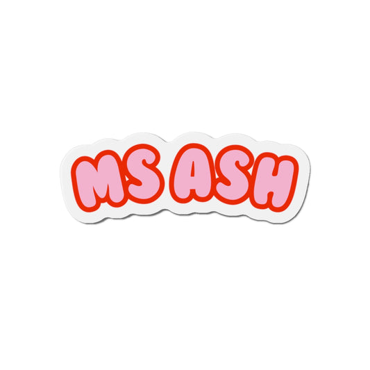 "Ms Ash" Die-Cut Magnet
